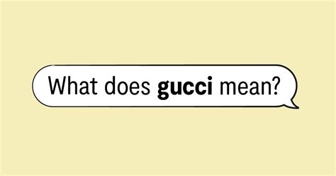 sounds gucci meaning|how do you spell gucci.